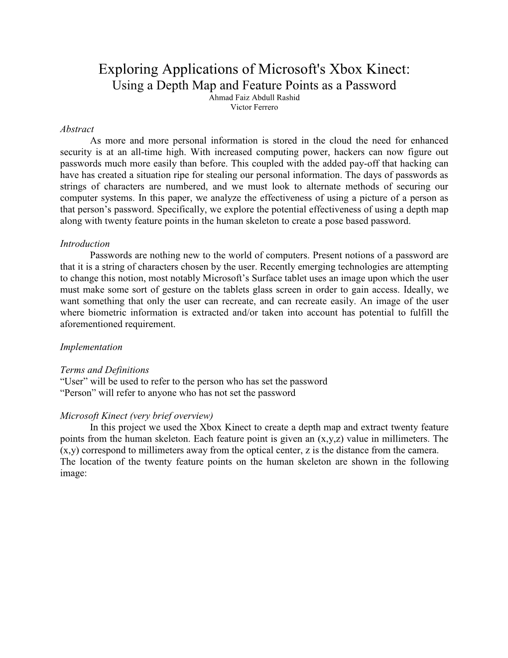 Exploring Applications of Microsoft's Xbox Kinect: Using a Depth Map and Feature Points As a Password Ahmad Faiz Abdull Rashid Victor Ferrero