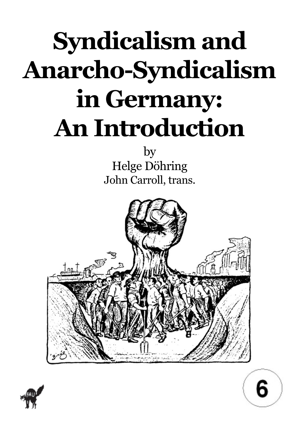 Syndicalism and Anarcho-Syndicalism in Germany: an Introduction by Helge Döhring John Carroll, Trans