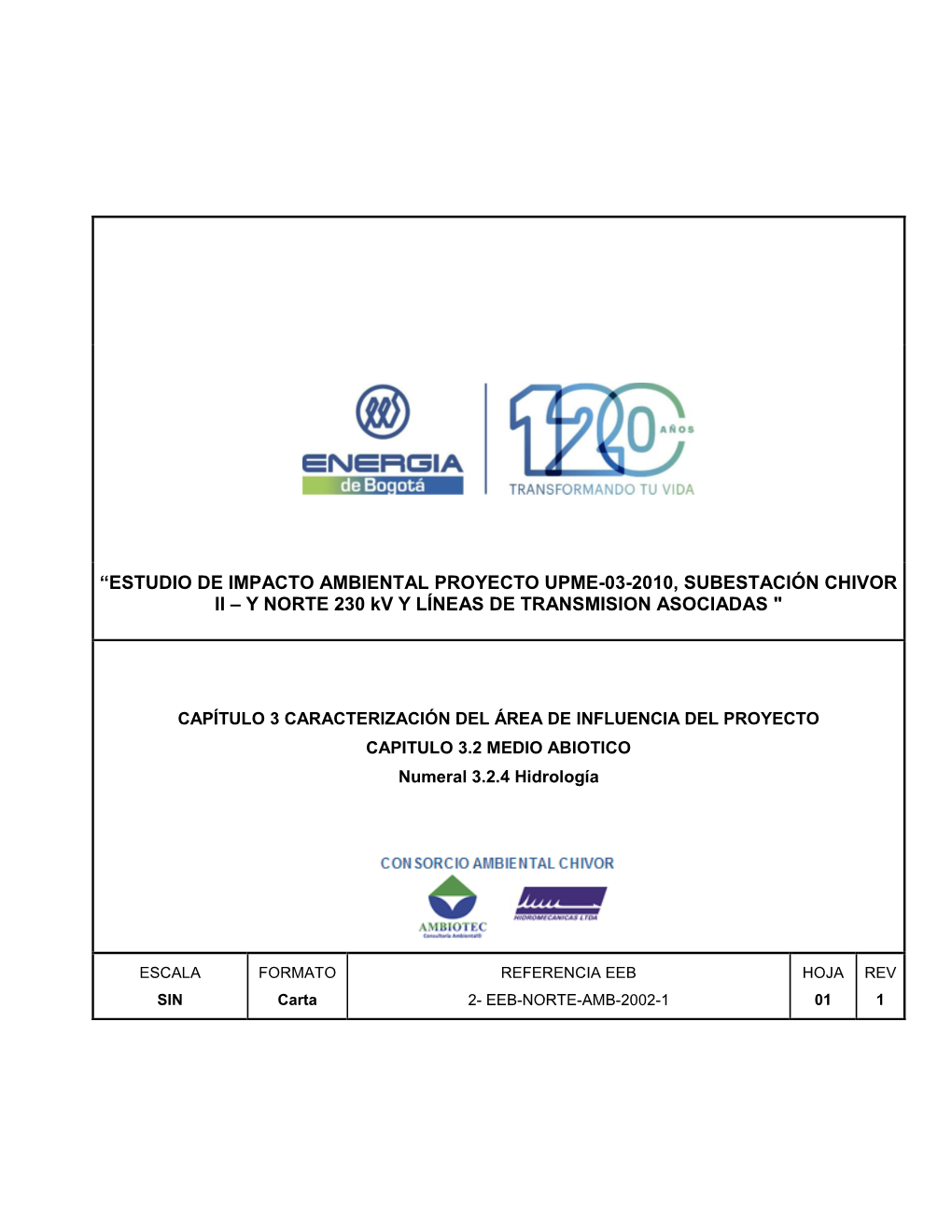 “ESTUDIO DE IMPACTO AMBIENTAL PROYECTO UPME-03-2010, SUBESTACIÓN CHIVOR II – Y NORTE 230 Kv Y LÍNEAS DE TRANSMISION ASOCIADAS "