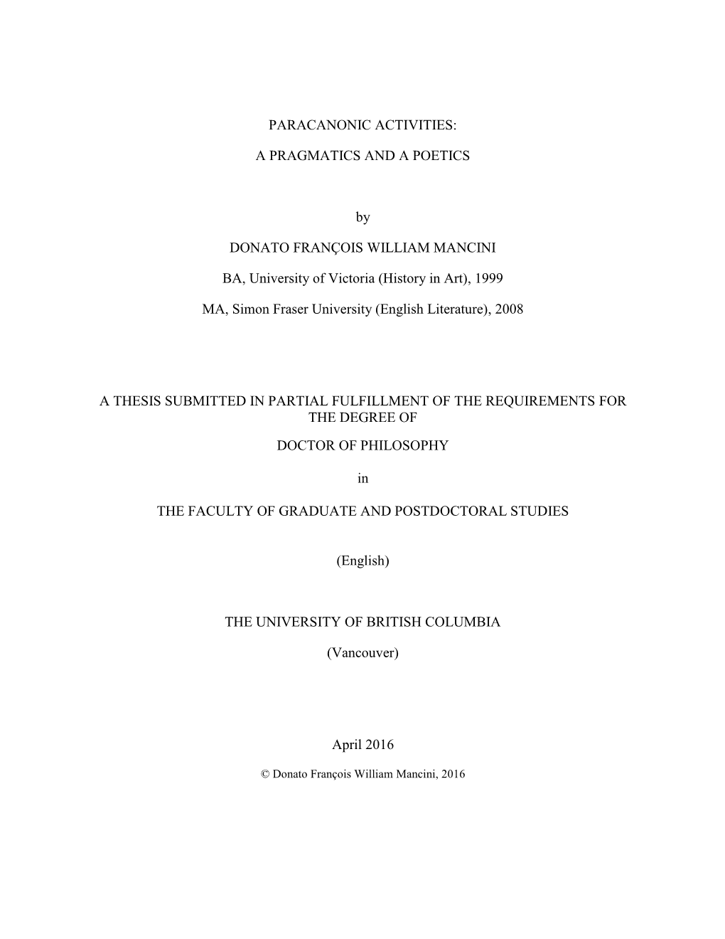 PARACANONIC ACTIVITIES: a PRAGMATICS and a POETICS by DONATO FRANÇOIS WILLIAM MANCINI BA, University of Victoria (History in Ar