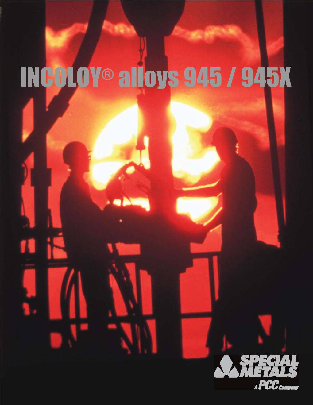 INCOLOY® Alloys 945 / 945X Contents