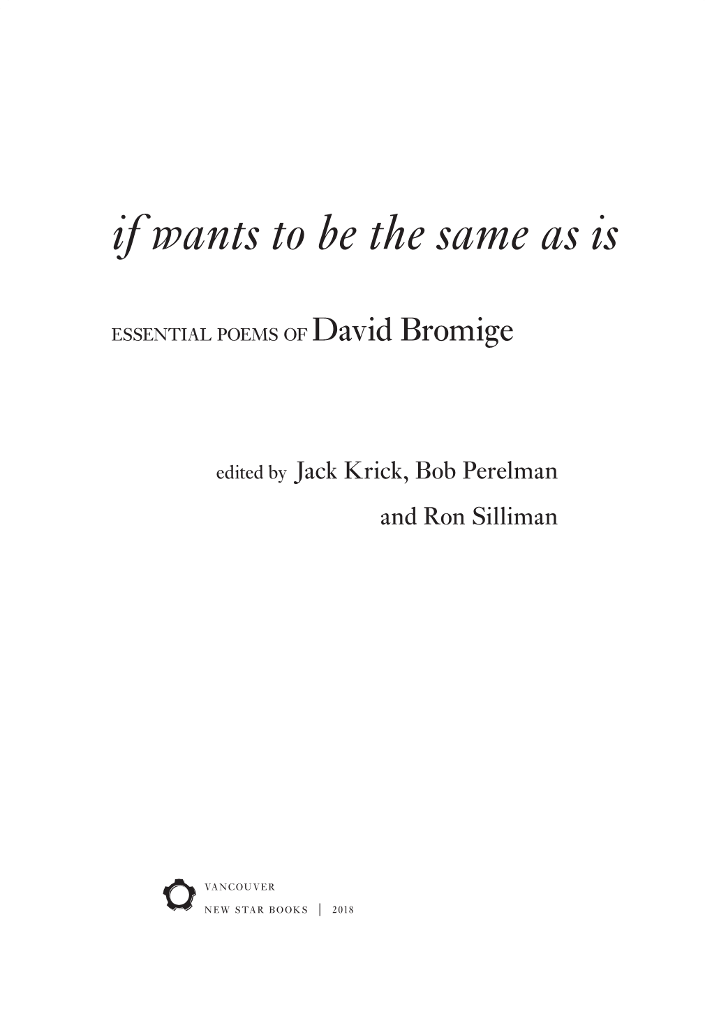 If Wants to Be the Same As Is Essential Poems of David Bromige