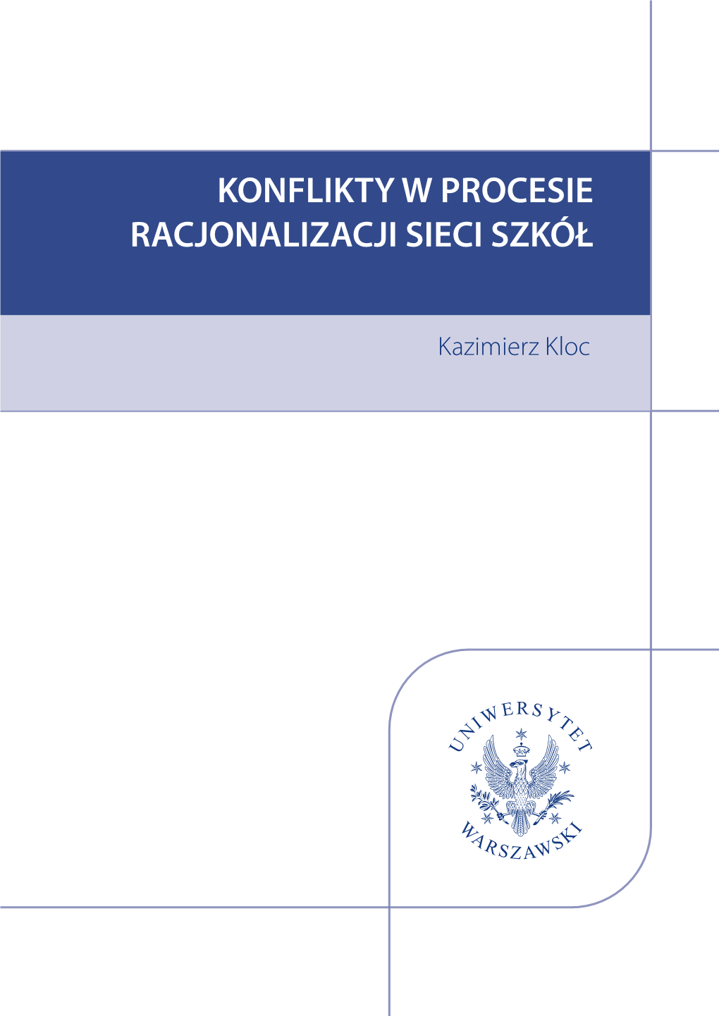 Kazimierz Kloc • Konflikty W Procesie Racjonalizacji Sieci Szkół •
