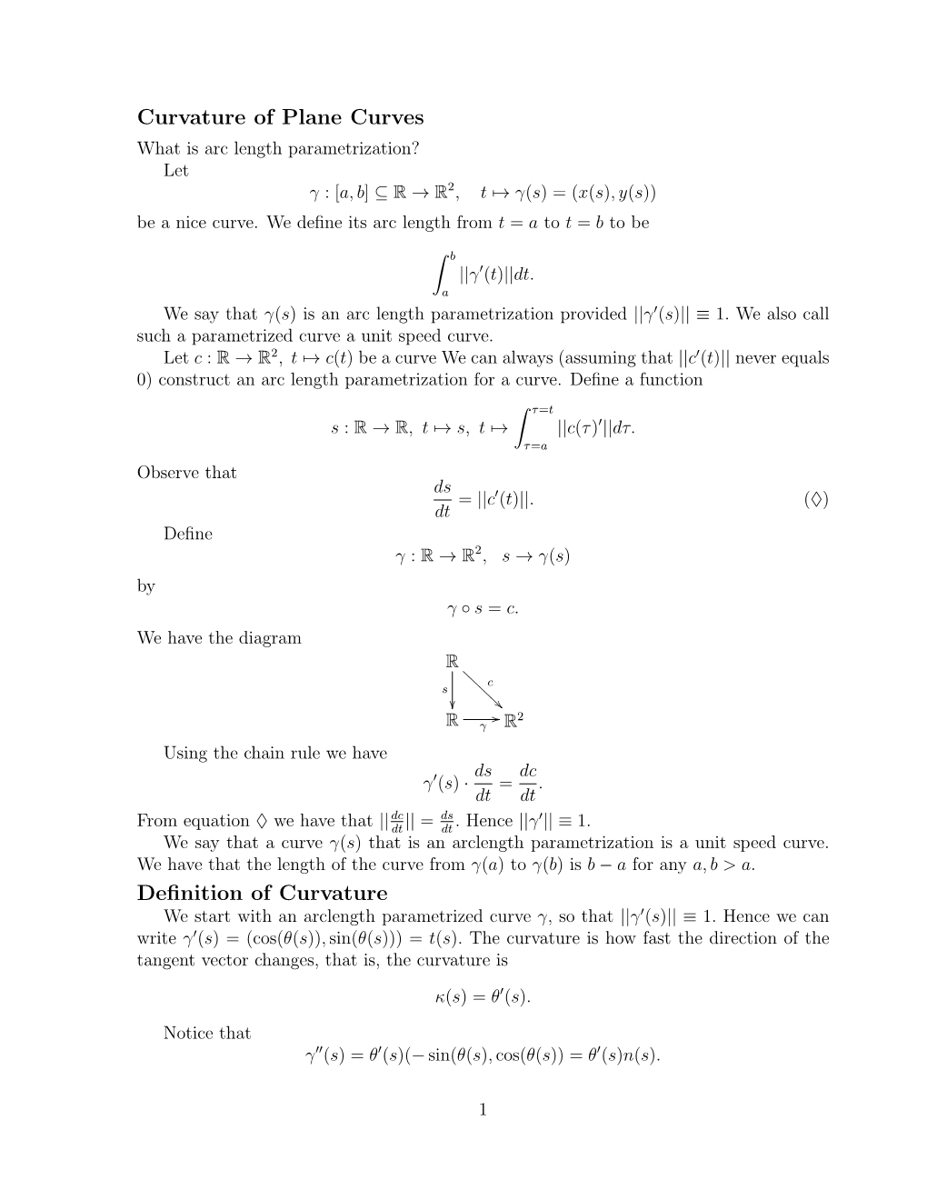 Curvature of Plane Curves What Is Arc Length Parametrization? Let 2 Γ :[A, B] ⊆ R → R , T 7→ Γ(S) = (X(S), Y(S)) Be a Nice Curve