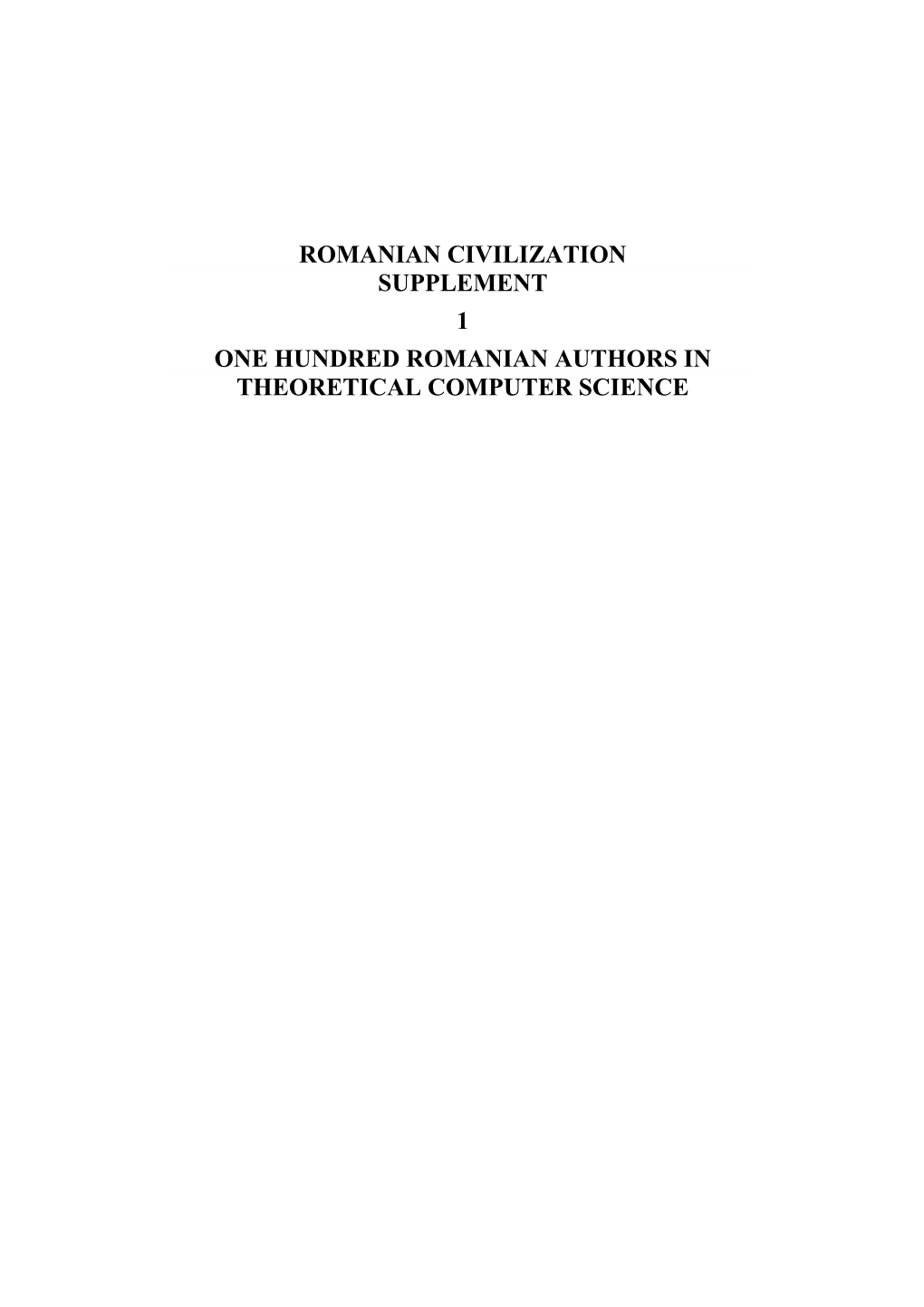 Romanian Civilization Supplement 1 One Hundred Romanian Authors in Theoretical Computer Science