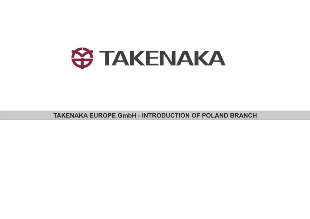 TAKENAKA EUROPE Gmbh - INTRODUCTION of POLAND BRANCH Outline of TAKENAKA Corporation