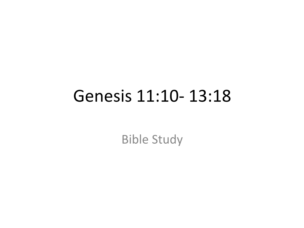 Genesis 11:10- 13:18