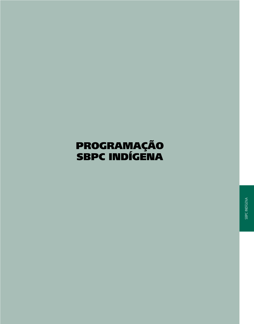 PROGRAMAÇÃO SBPC Indígena SBPC INDÍGENA Segunda-Feira, 04 Terça-Feira, 05
