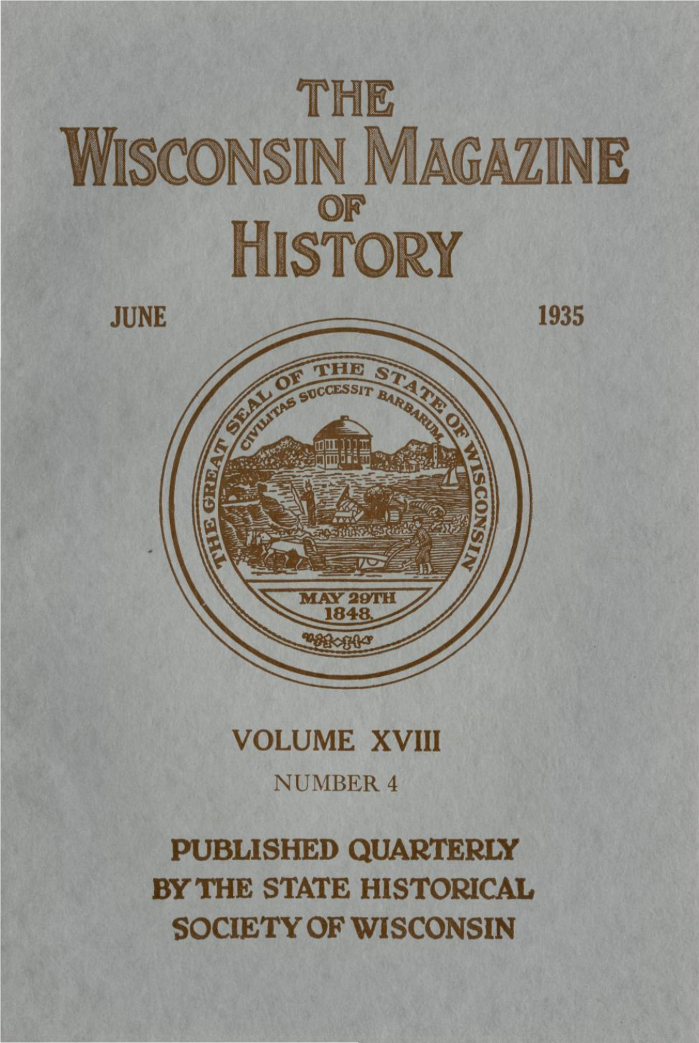 June 1935 Volume Xviii Published Quarterly Bythe State Historical Society of Wisconsin