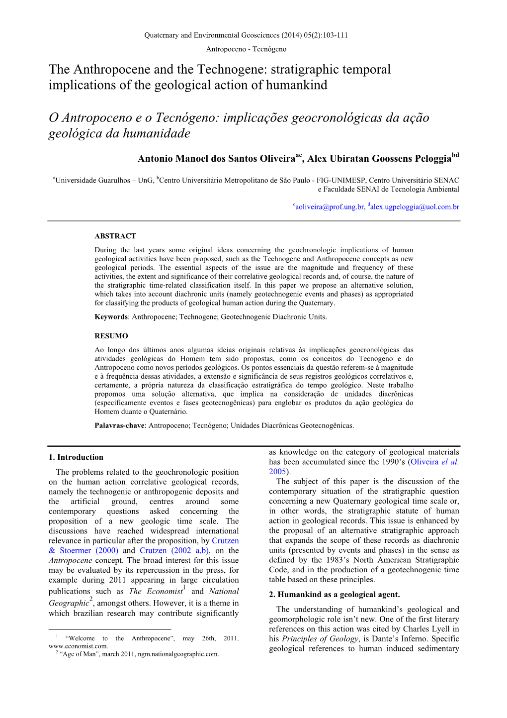 The Anthropocene and the Technogene: Stratigraphic Temporal Implications of the Geological Action of Humankind