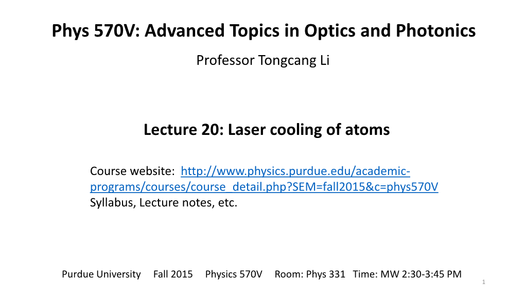 Phys 570V: Advanced Topics in Optics and Photonics Professor Tongcang Li