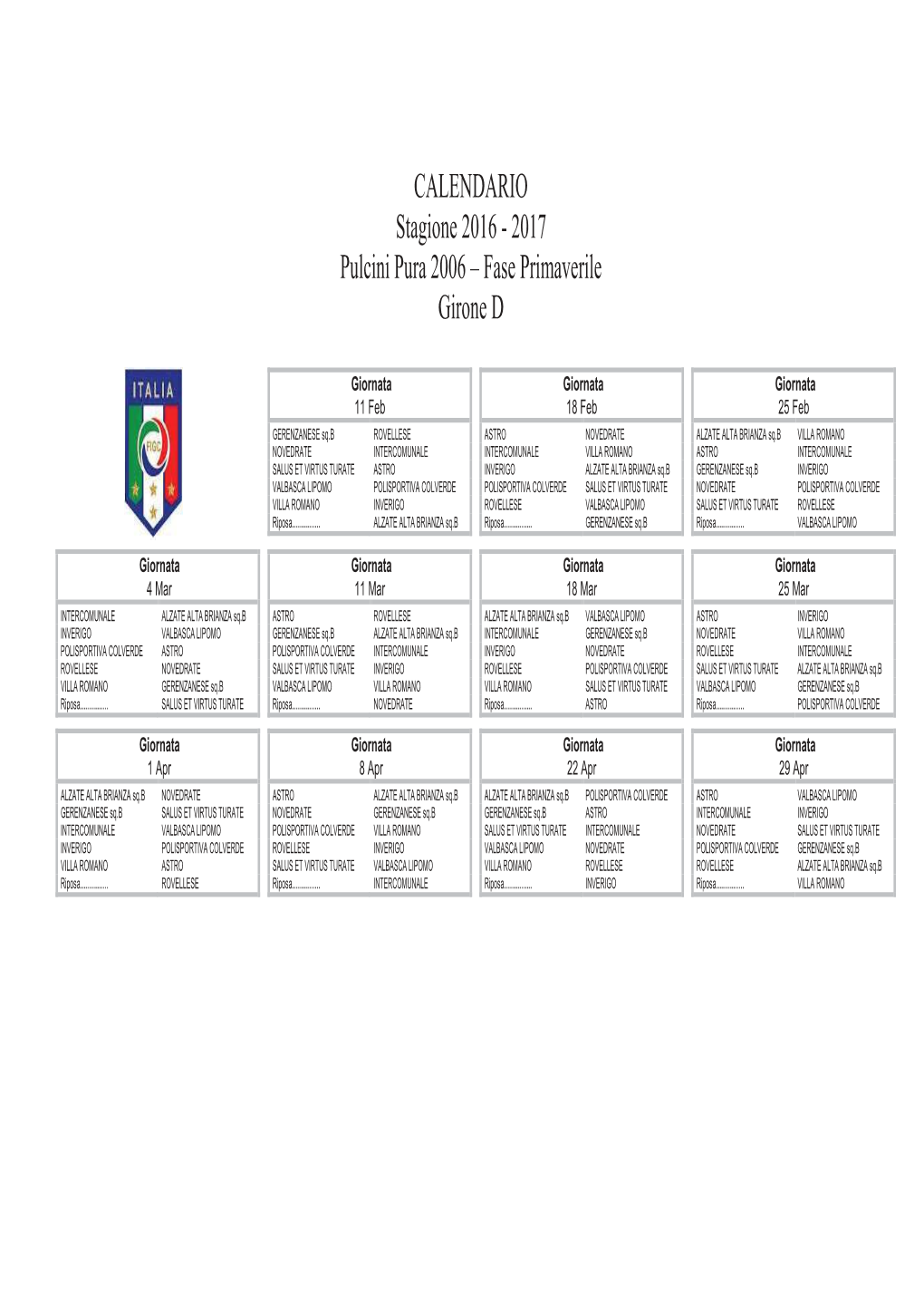 CALENDARIO Stagione 2016 - 2017 Pulcini Pura 2006 – Fase Primaverile Girone D