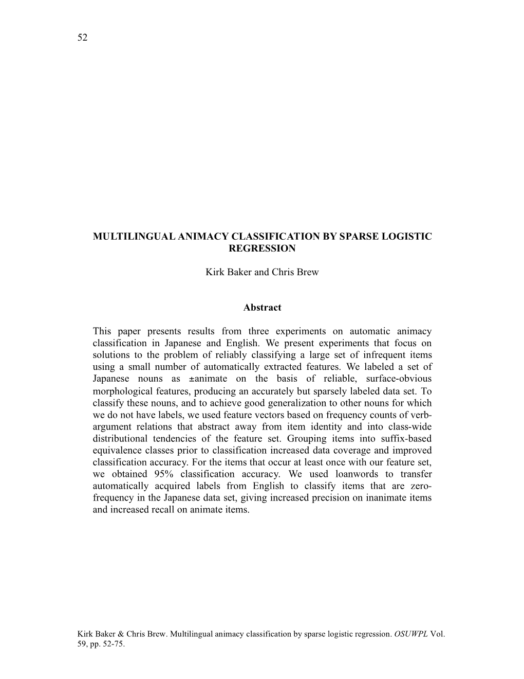 52 MULTILINGUAL ANIMACY CLASSIFICATION by SPARSE LOGISTIC REGRESSION Kirk Baker and Chris Brew Abstract This Paper Presents Resu