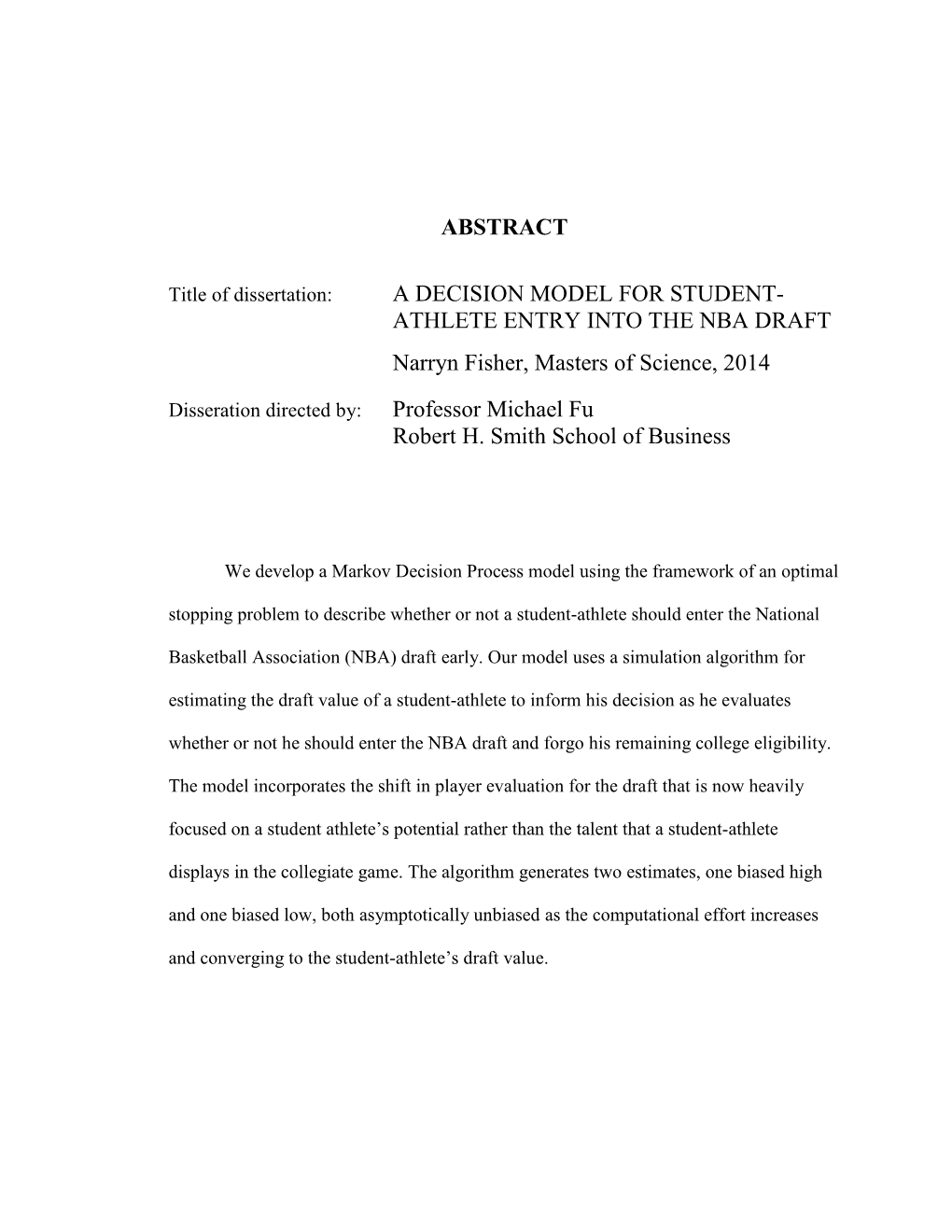 ABSTRACT a DECISION MODEL for STUDENT- ATHLETE ENTRY INTO the NBA DRAFT Narryn Fisher, Masters of Science, 2014 Professor Michae