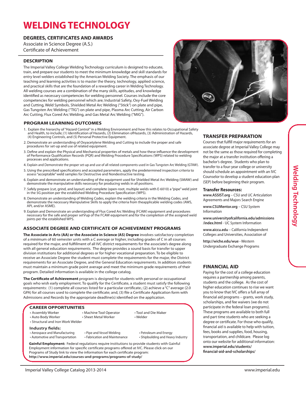 WELDING TECHNOLOGY DEGREES, CERTIFICATES and AWARDS Associate in Science Degree (A.S.) Certiﬁcate of Achievement