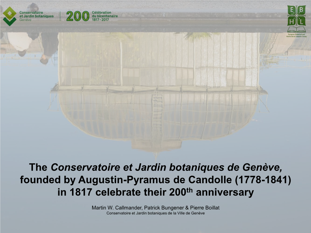 The Conservatoire Et Jardin Botaniques De Genève, Founded by Augustin-Pyramus De Candolle (1778-1841) in 1817 Celebrate Their 200Th Anniversary