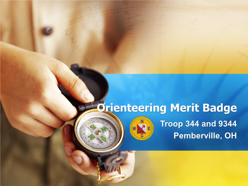 Orienteering Merit Badge Troop 344 and 9344 Pemberville, OH Orienteering Merit Badge Requirements