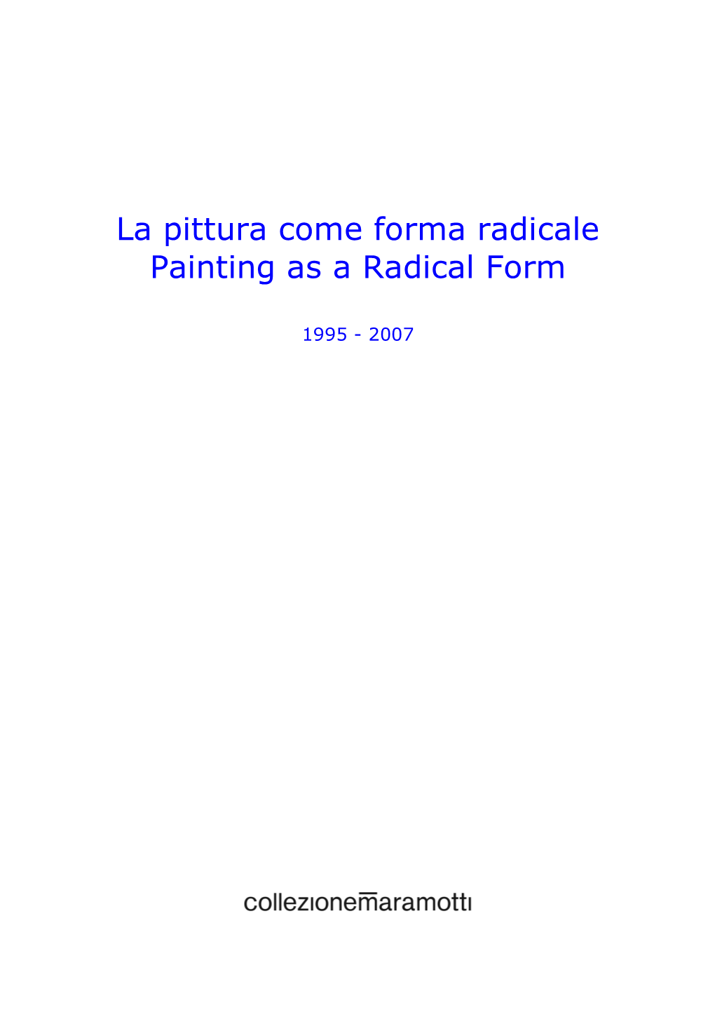 La Pittura Come Forma Radicale Painting As a Radical Form