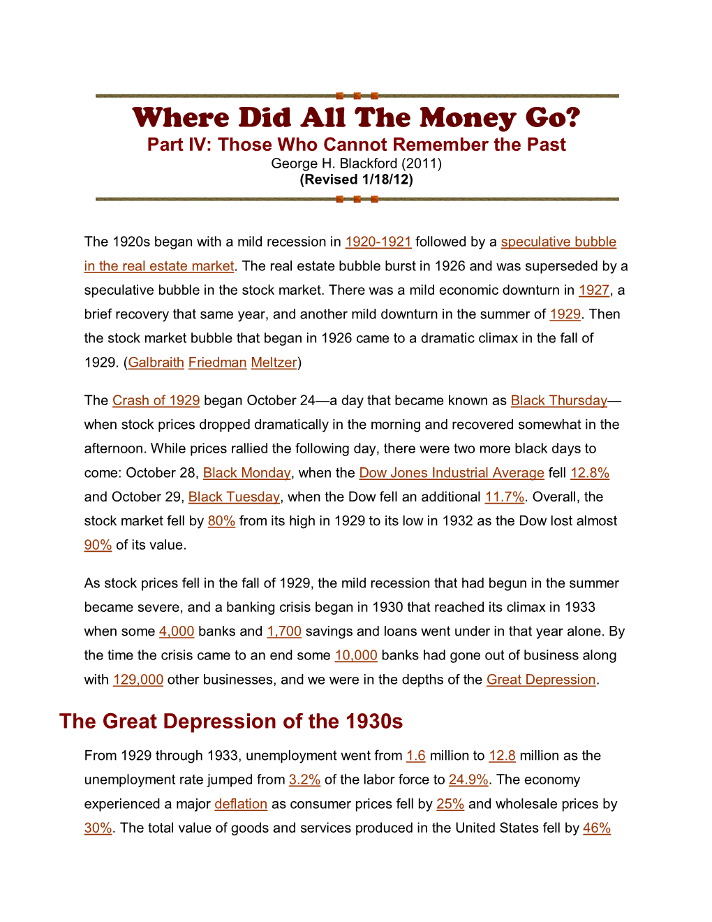 Where Did All the Money Go? Part IV: Those Who Cannot Remember the Past George H