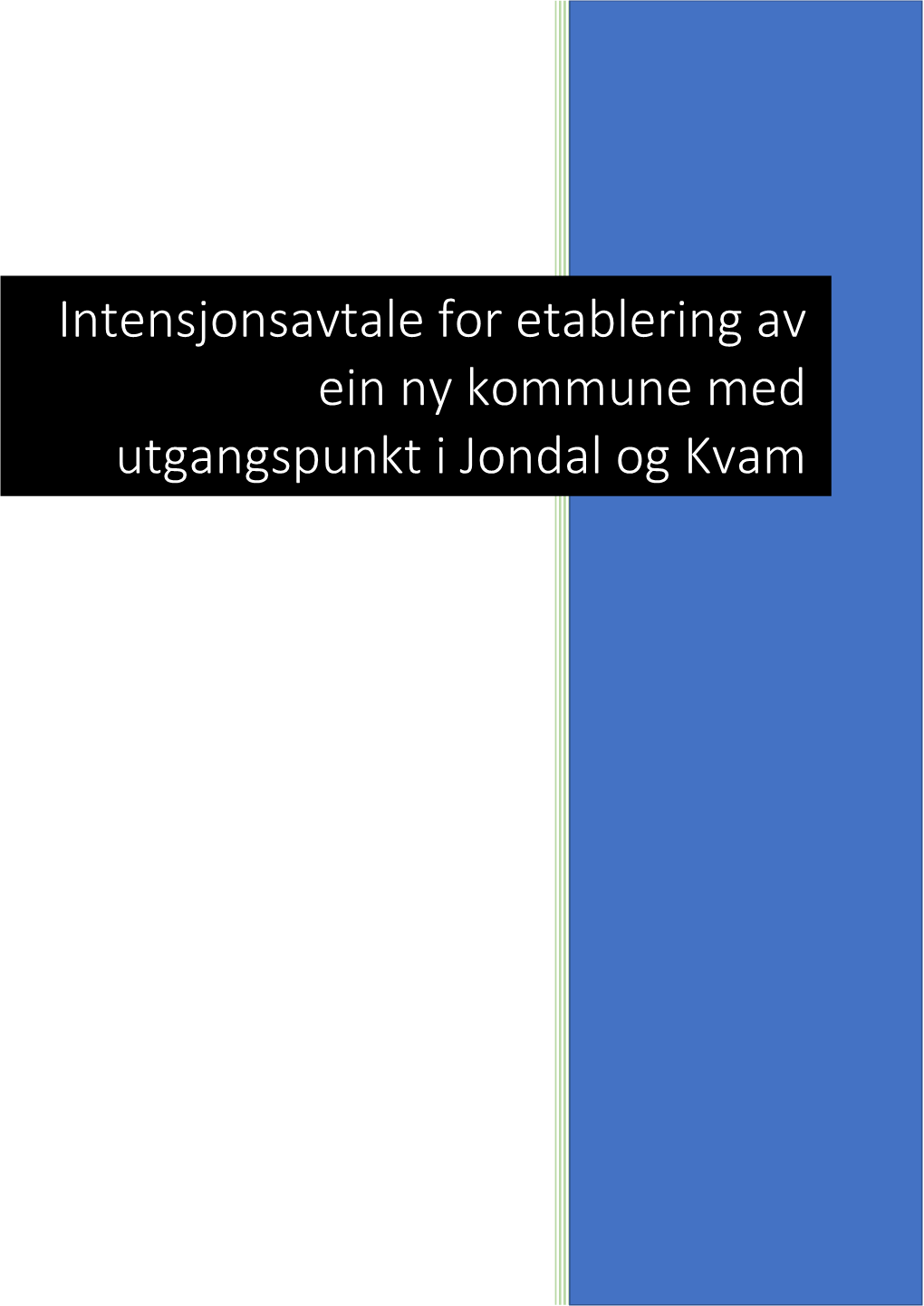 Intensjonsavtale for Etablering Av Ein Ny Kommune Med Utgangspunkt I Jondal Og Kvam