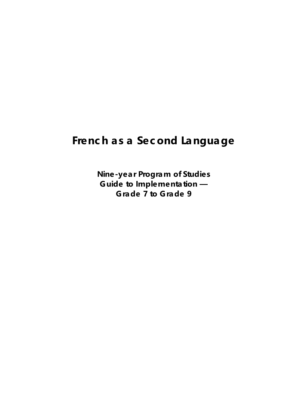 FSL Guide to Implementation — Grade 7 to Grade 9 (Nine-Year) © Alberta Education, Canada, 2008