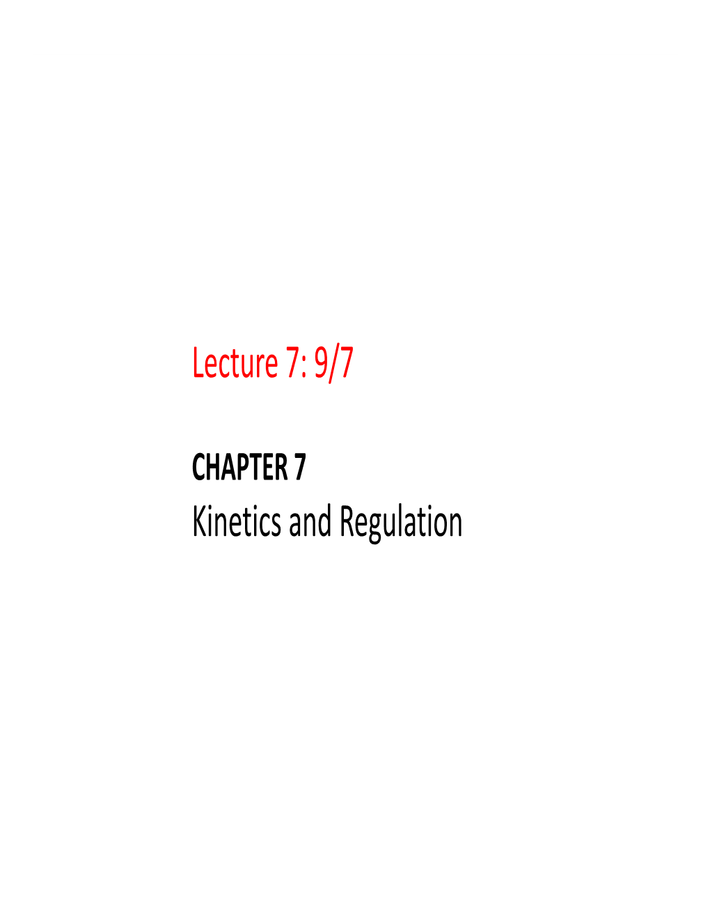 Lecture 7: 9/7 Kinetics and Regulation