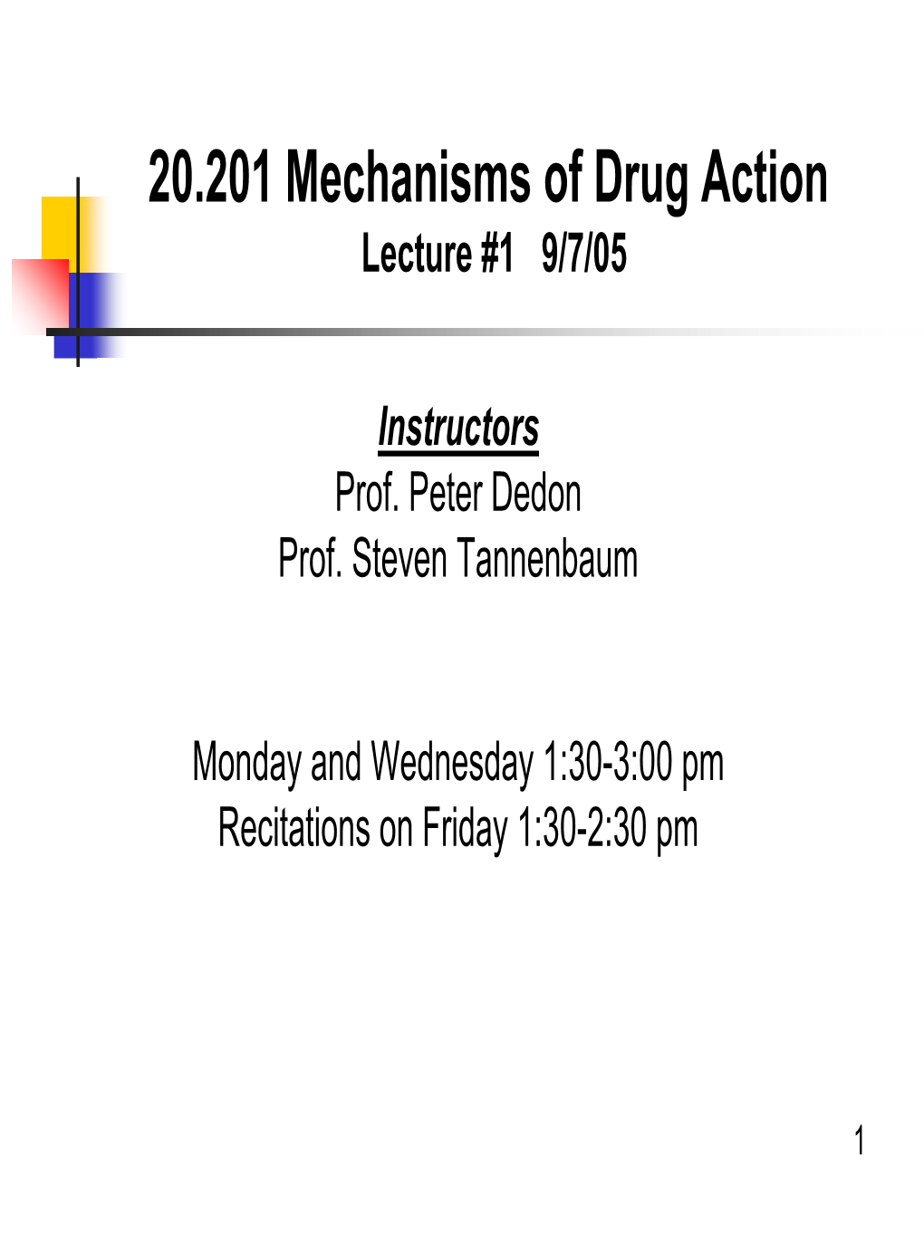 20.201 Mechanisms of Drug Action Lecture #1 9/7/05