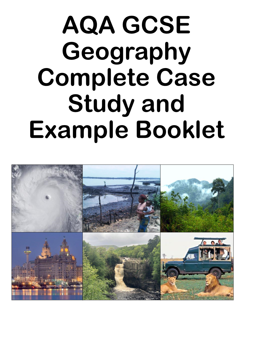 AQA GCSE Geography Complete Case Study and Example Booklet Complete List of Case Studies and Named Examples for the Course