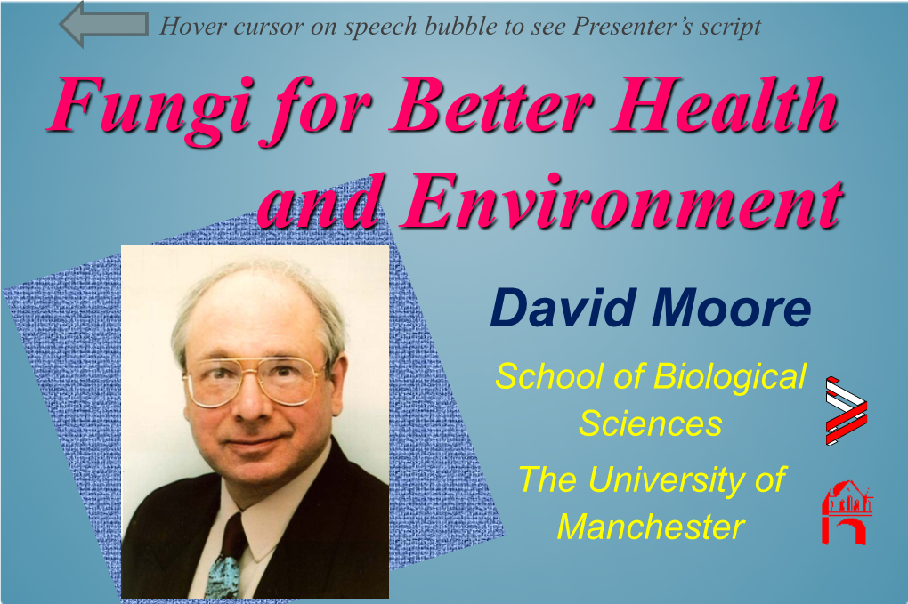 Fungi for Better Health and Environment David Moore School of Biological Sciences the University of Manchester Some People Think Fungi Are Plants