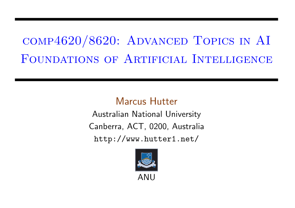 Comp4620/8620: Advanced Topics in AI Foundations of Artificial Intelligence