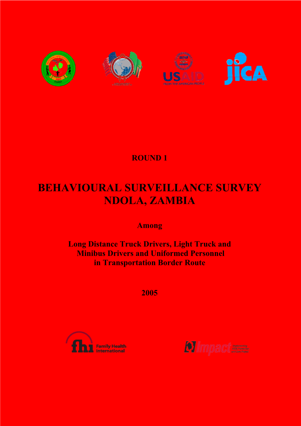 ROUND 1 BEHAVIOURAL SURVEILLANCE SURVEY Among Long Distance Truck Drivers, Light Truck and Minibus Drivers and Uniformed Personn