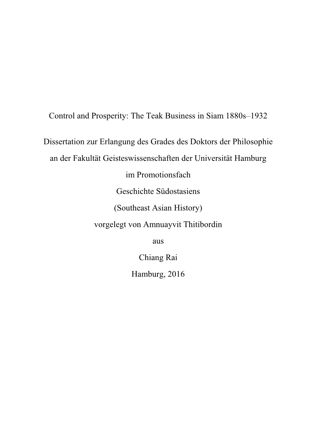 Control and Prosperity: the Teak Business in Siam 1880S–1932 Dissertation Zur Erlangung Des Grades Des Doktors Der Philosophie