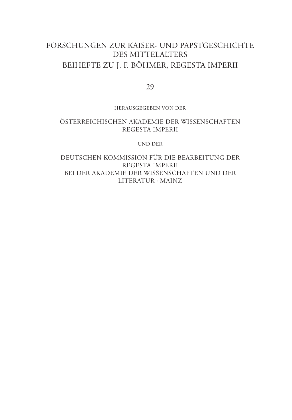 Forschungen Zur Kaiser- Und Papstgeschichte Des Mittelalters Beihefte Zu J. F. Böhmer, Regesta Imperii 29