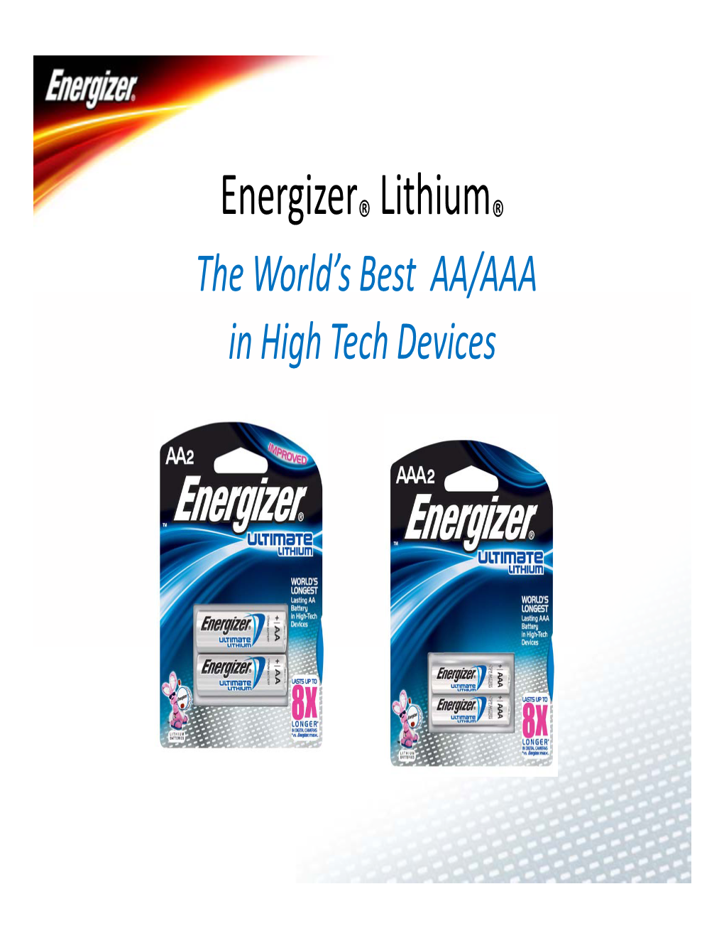 Ultimate Lithium® Technical Overview the World’ S Best AA / AAA in High Tech Devices Tbltable of Cttcontents