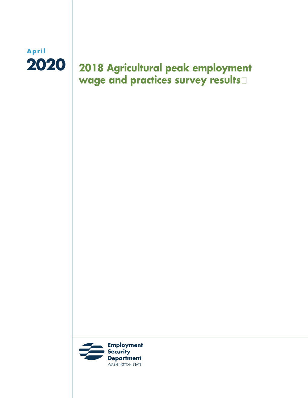 2018 Agricultural Peak Employment Wage and Practices Survey Results� 2018 Agricultural Peak Employment Wage and Practices Survey Results