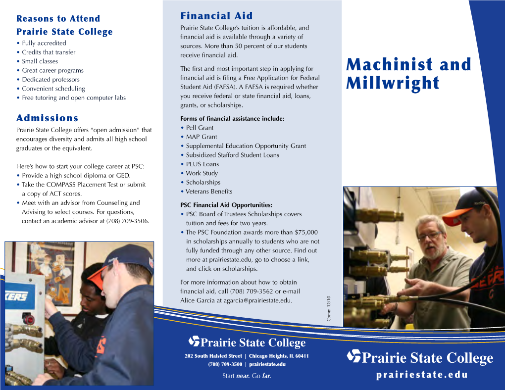 Machinist and Millwright About the Curriculum Career Opportunities This Machinist Program Prepares Students to Custom Build Metal Devices