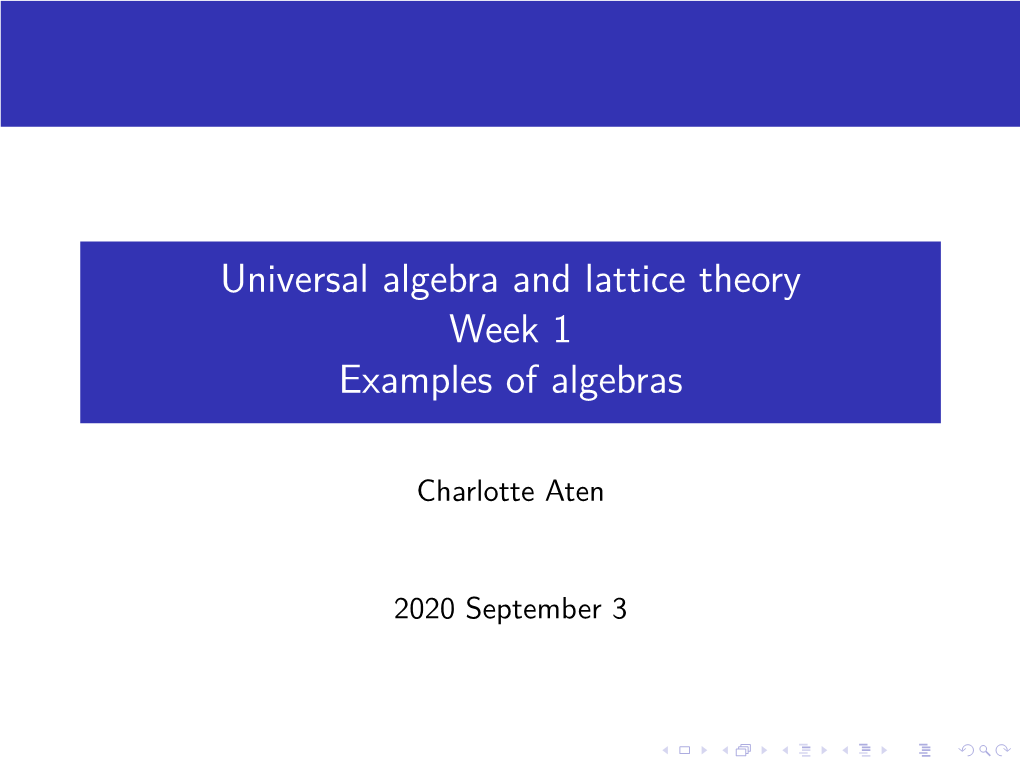 Universal Algebra and Lattice Theory Week 1 Examples of Algebras