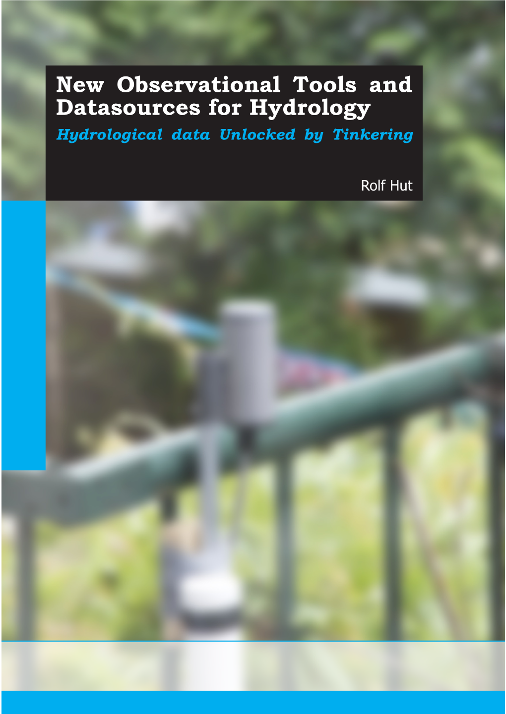 New Observational Tools and Datasources for Hydrology Hydrological Data Unlocked by Tinkering