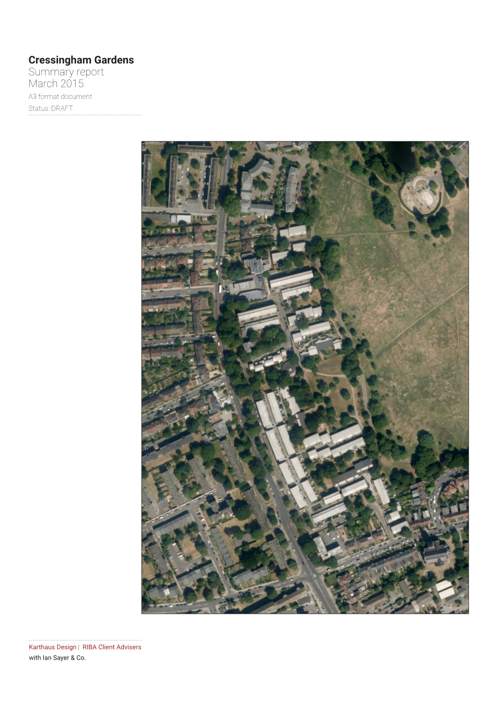 Cressingham Gardens Summary Report March 2015 A3 Format Document Status: DRAFT
