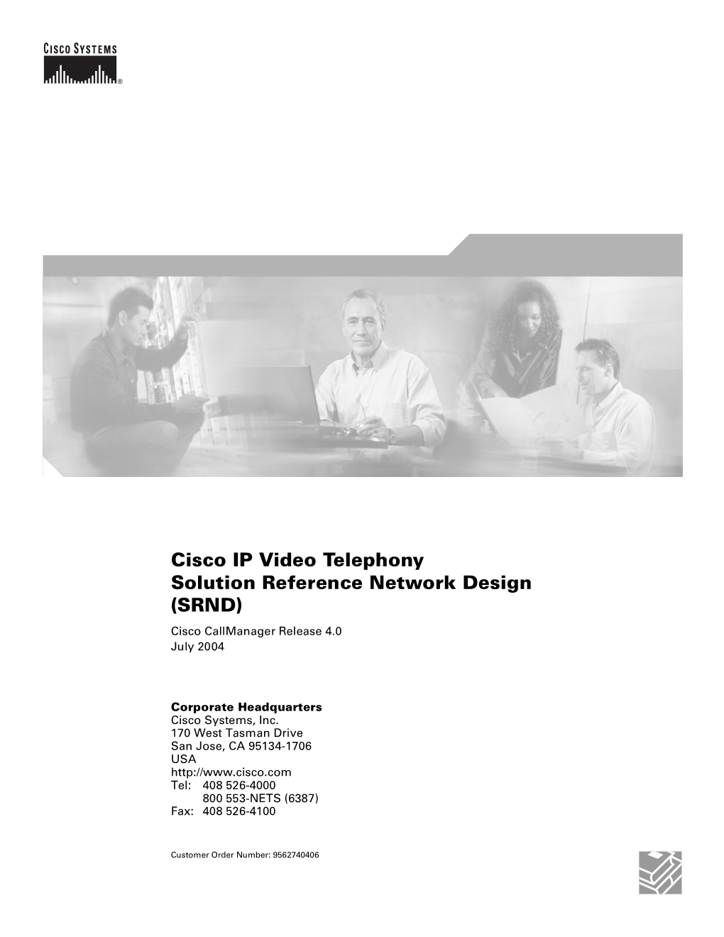 Cisco IP Video Telephony Solution Reference Network Design (SRND) Cisco Callmanager Release 4.0 July 2004