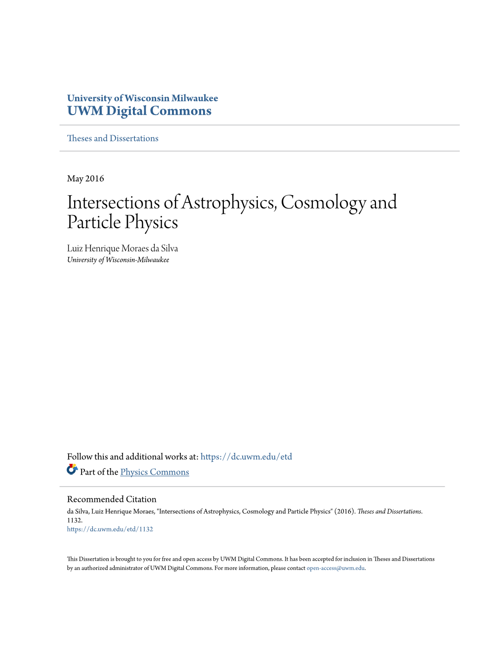 Intersections of Astrophysics, Cosmology and Particle Physics Luiz Henrique Moraes Da Silva University of Wisconsin-Milwaukee
