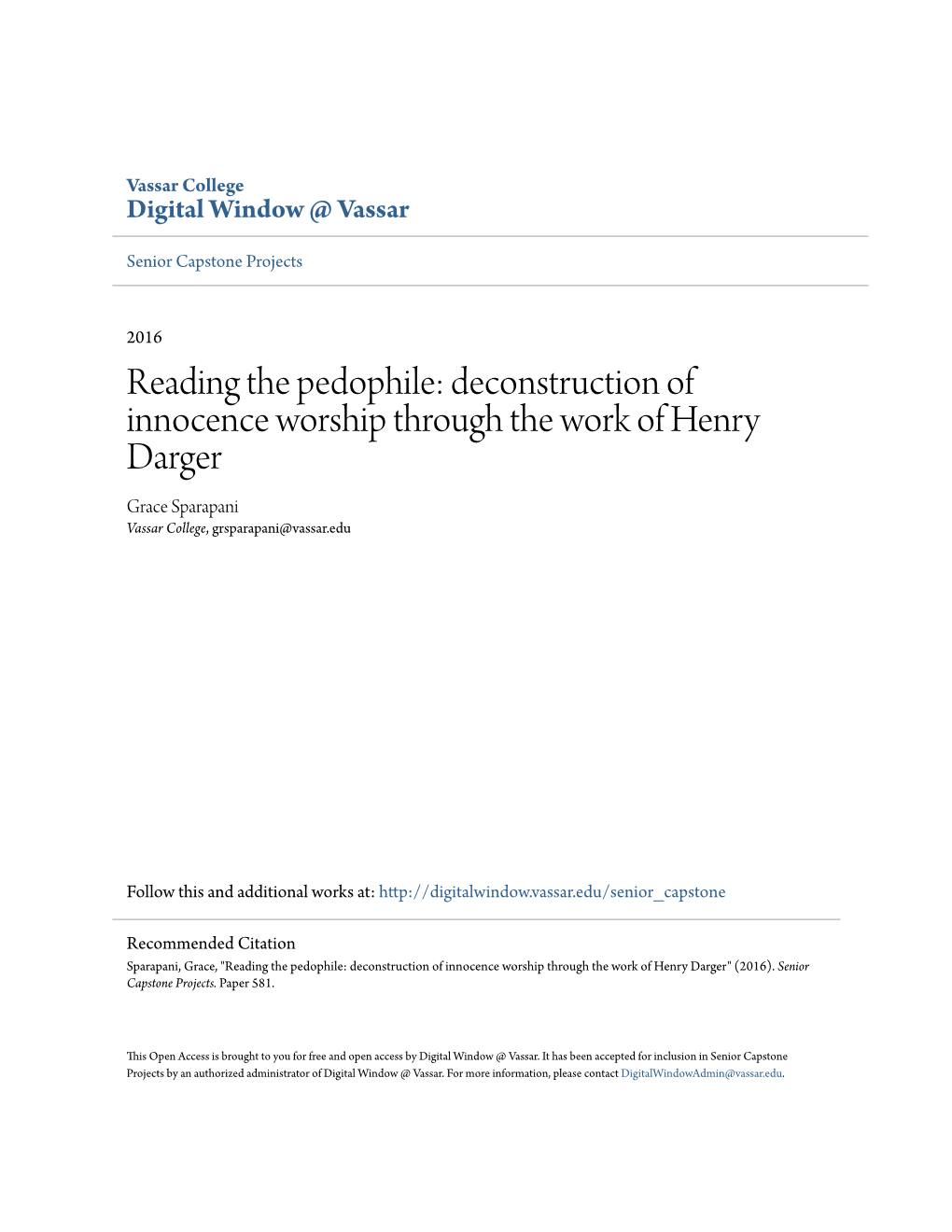 Reading the Pedophile: Deconstruction of Innocence Worship Through the Work of Henry Darger Grace Sparapani Vassar College, Grsparapani@Vassar.Edu