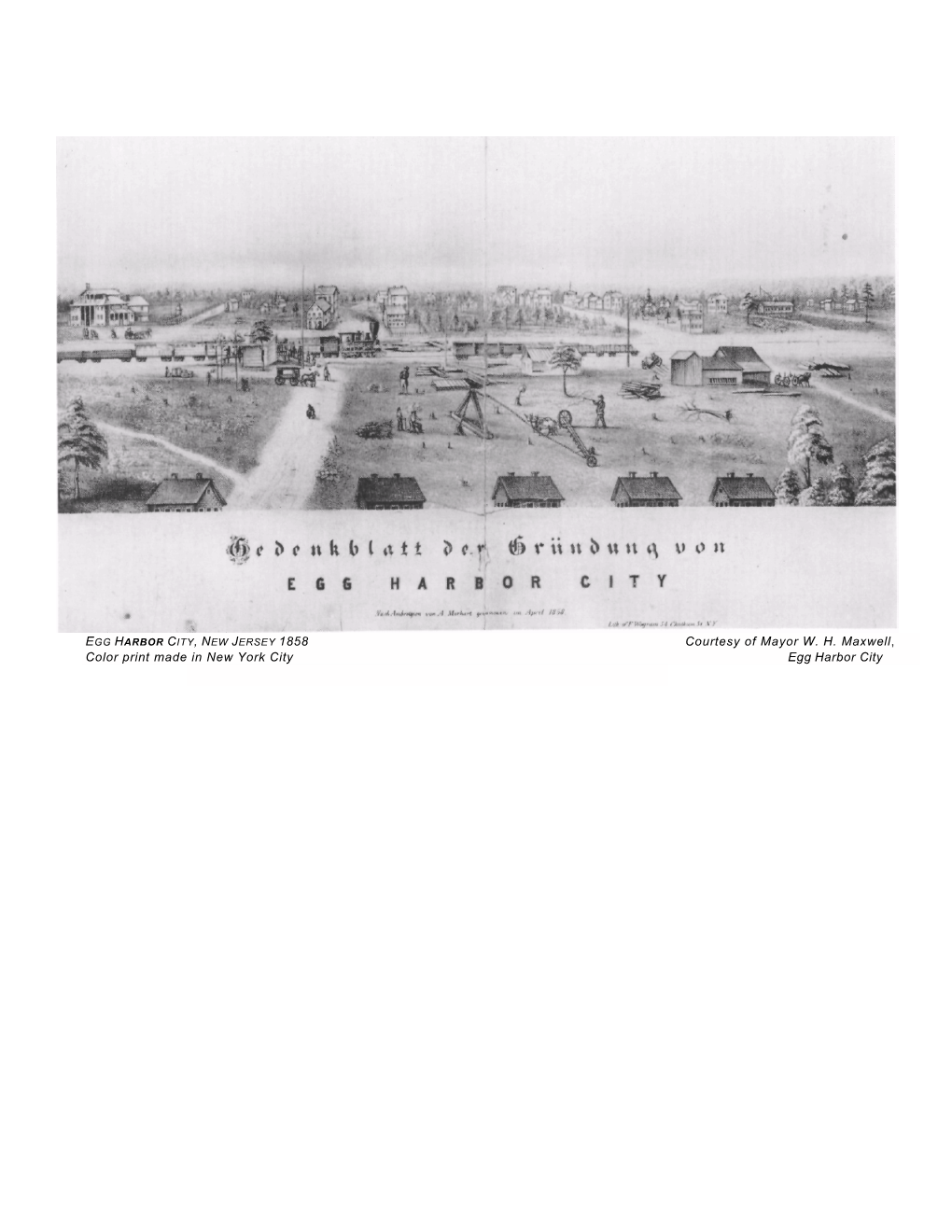 EGG HARBOR CITY, NEW JERSEY 1858 Courtesy of Mayor W. H. Maxwell, Color Print Made in New York City Egg Harbor City EGG HARBOR CITY: NEW GERMANY in NEW JERSEY