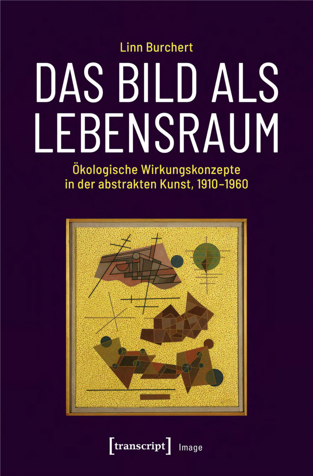 Ökologische Wirkungskonzepte in Der Abstrakten Kunst, 1910-1960