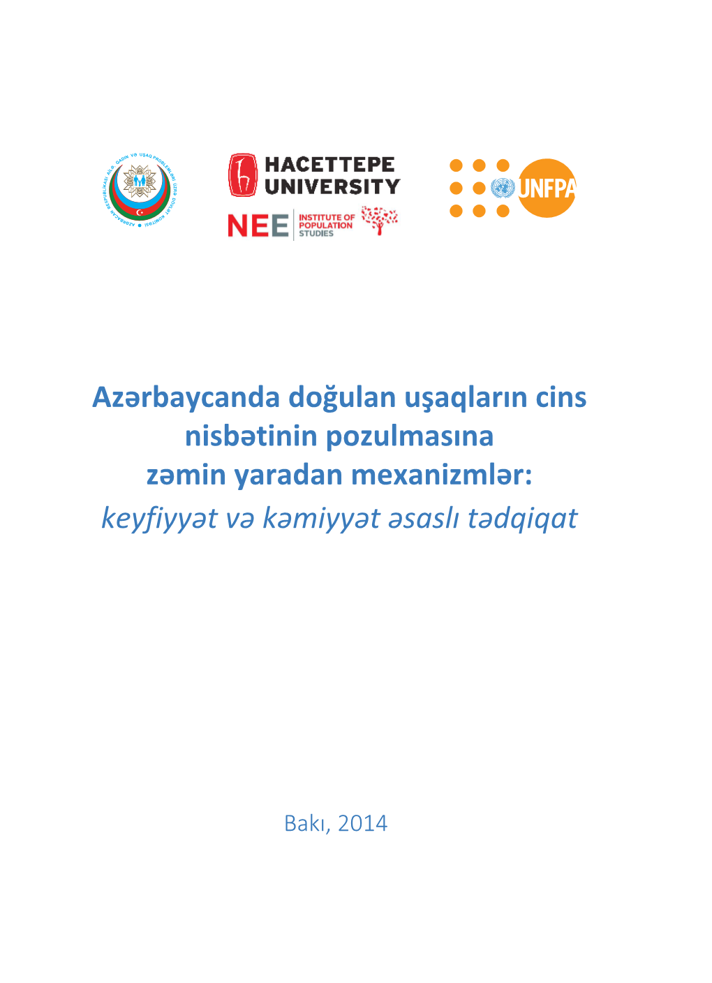 Azərbaycanda Doğulan Uşaqların Cins Nisbətinin Pozulmasına Zəmin Yaradan Mexanizmlər: Keyfiyyət Və Kəmiyyət Əsaslı Tədqiqat