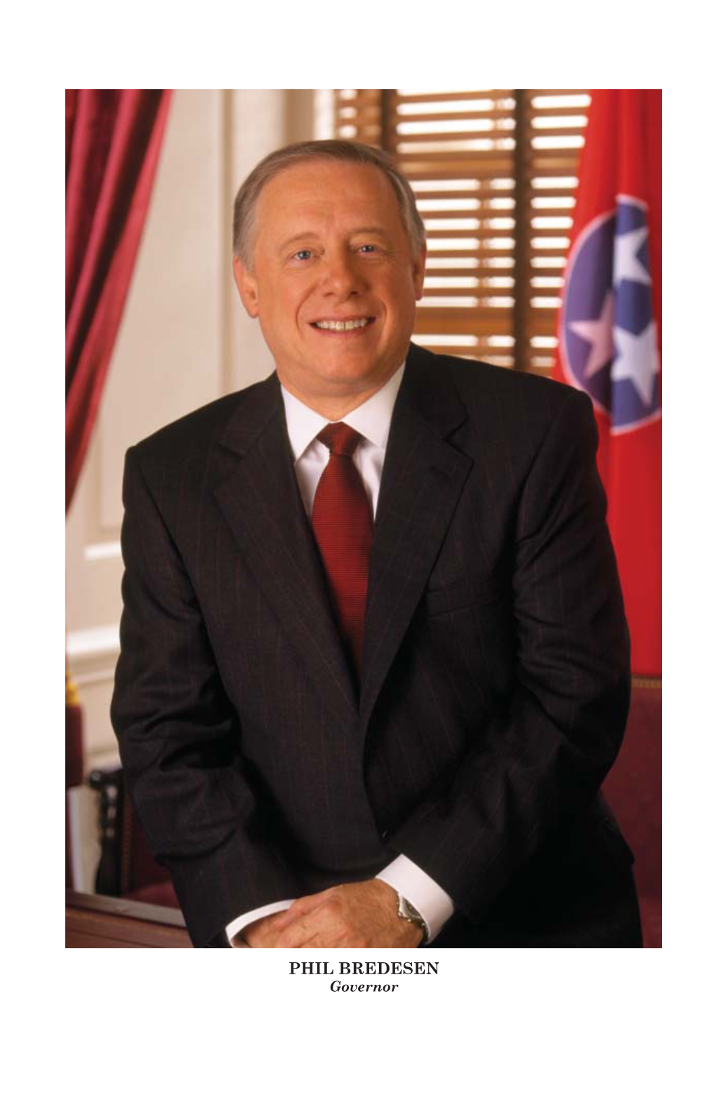 PHIL BREDESEN Governor OFFICE of the GOVERNOR State Capitol Nashville, TN 37243-0001 (615) 741-2001 Tennessee.Gov/Governor