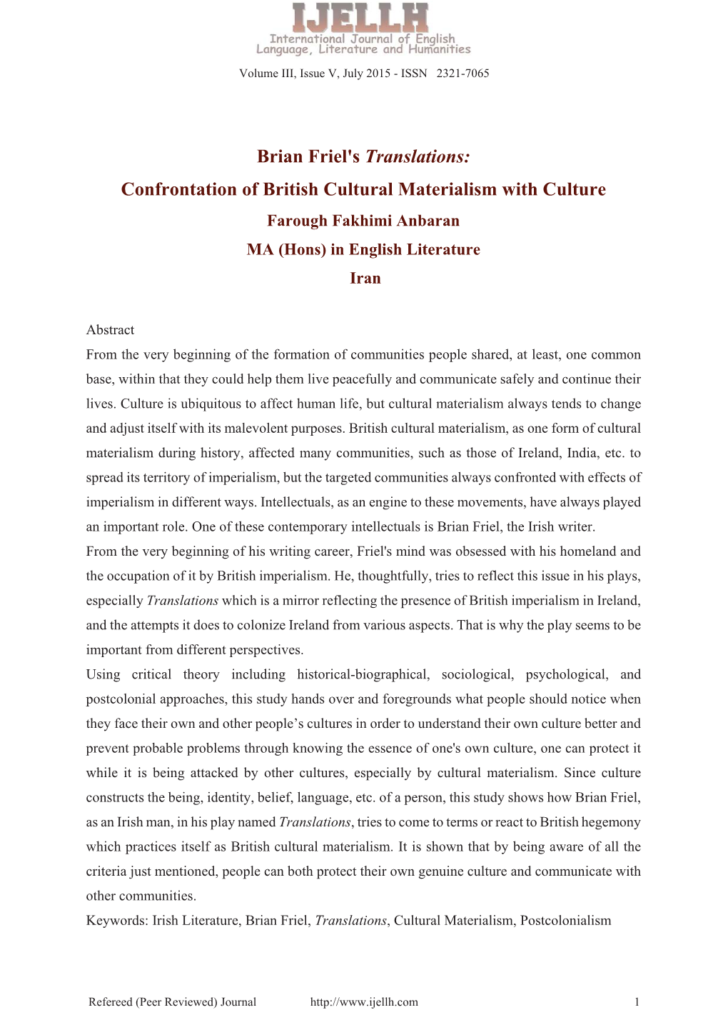 Brian Friel's Translations: Confrontation of British Cultural Materialism with Culture Farough Fakhimi Anbaran MA (Hons) in English Literature Iran