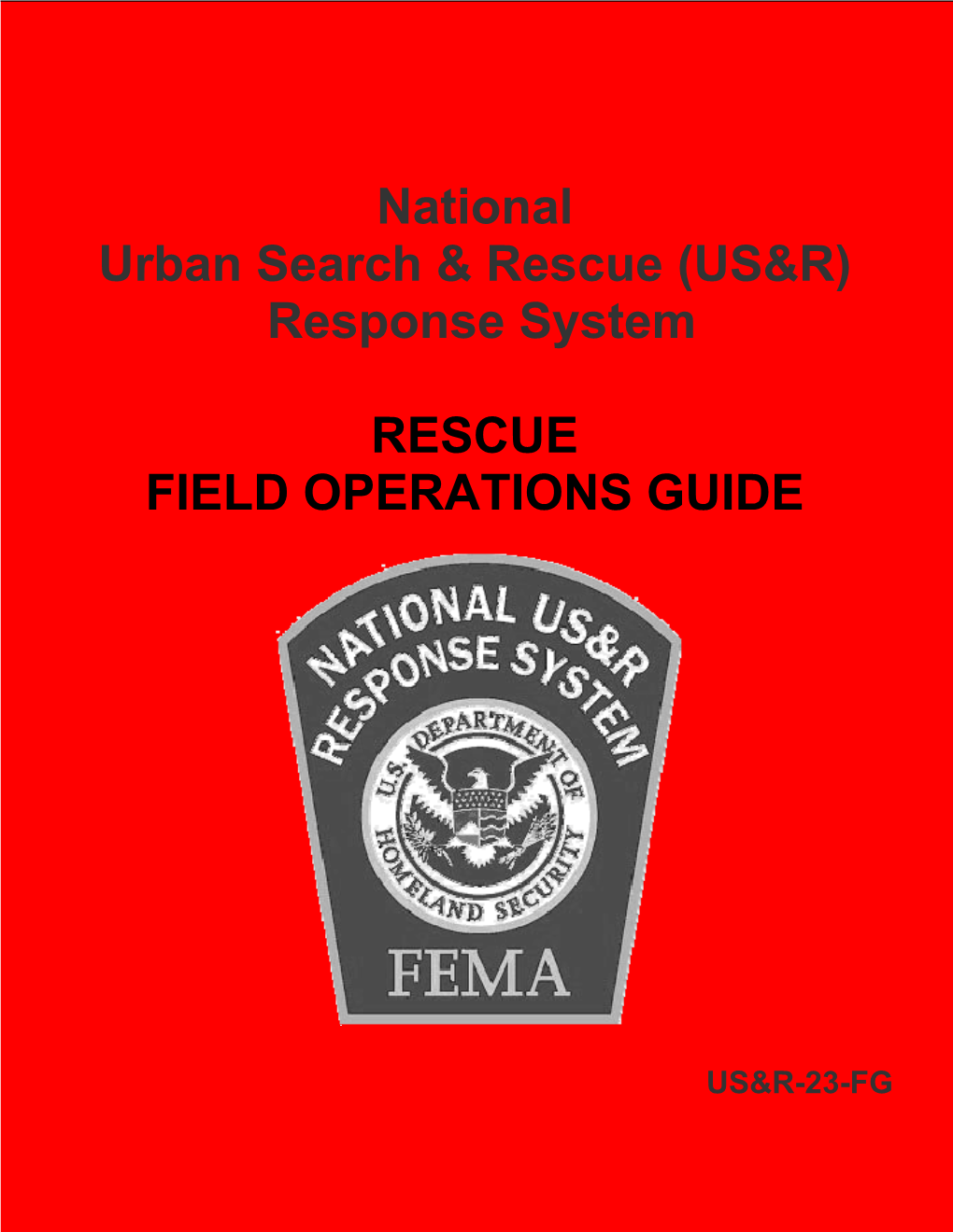 (US&R) Response System RESCUE FIELD OPERATIONS GUIDE