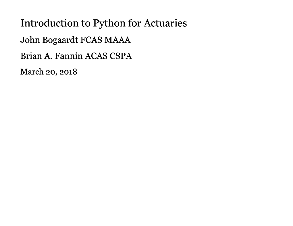 Introduction to Python for Actuaries John Bogaardt FCAS MAAA Brian A