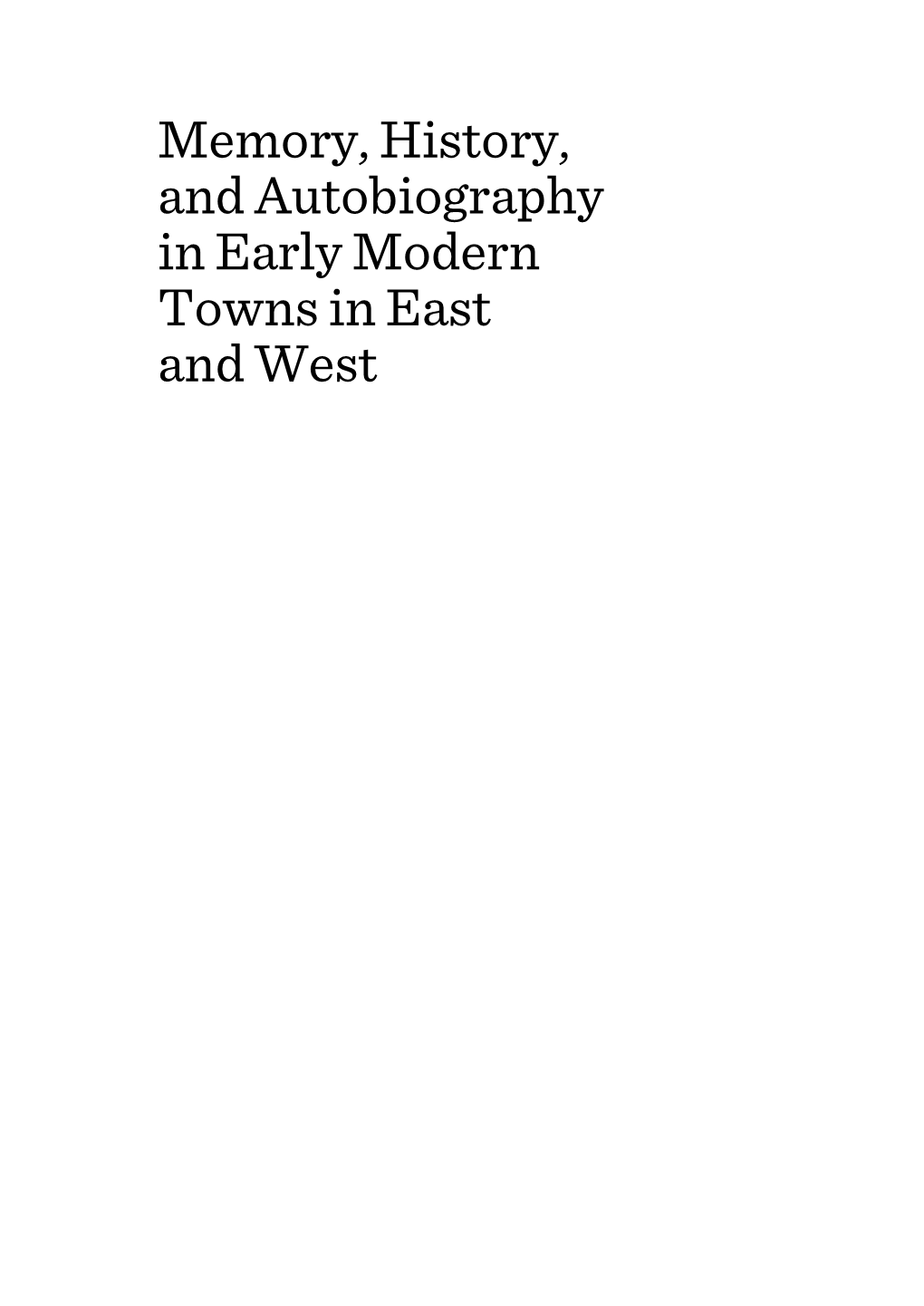 Memory, History, and Autobiography in Early Modern Towns in East and West